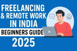 Freelancing & remote work in India – beginners guide 2025